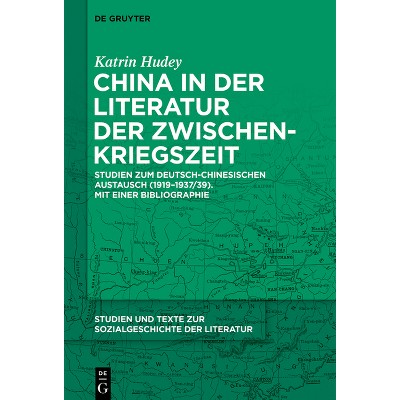 China in Der Literatur Der Zwischenkriegszeit - (Studien Und Texte Zur Sozialgeschichte der Literatur) by  Katrin Hudey (Paperback)