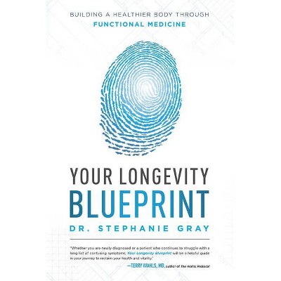 Your Longevity Blueprint - by  Stephanie Gray (Paperback)