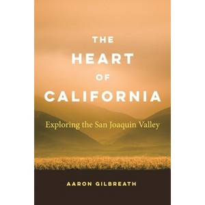 The Heart of California - by  Aaron Gilbreath (Paperback) - 1 of 1