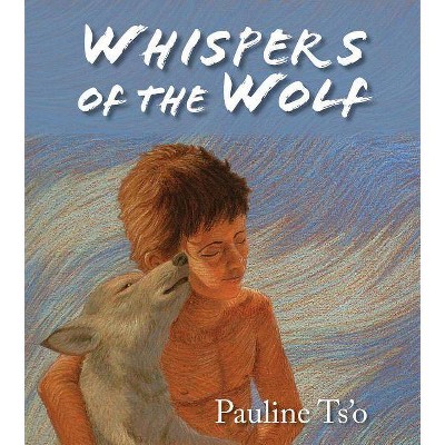 Whispers of the Wolf - by  Pauline Ts'o (Hardcover)