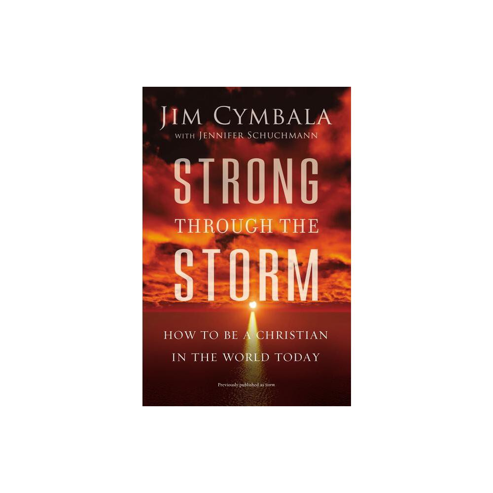 Strong Through the Storm - by Jim Cymbala (Paperback)