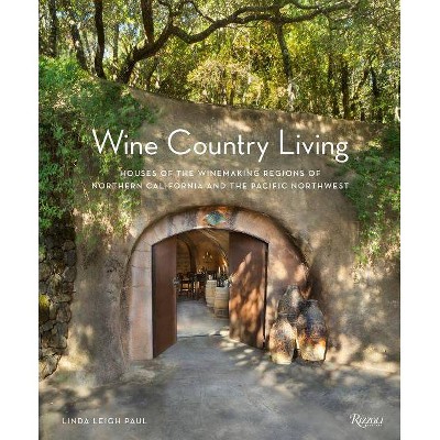 Wine Country Living - by  Linda Leigh Paul (Hardcover)