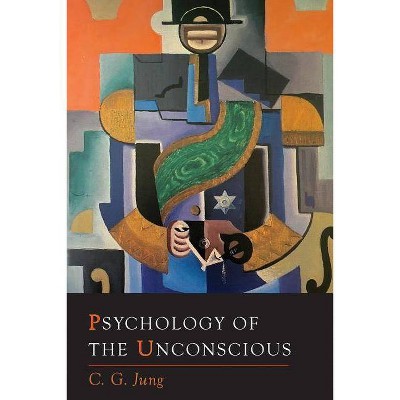 Psychology of the Unconscious - by  C G Jung (Paperback)