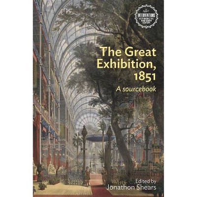 The Great Exhibition, 1851 - (Interventions: Rethinking the Nineteenth Century) by  Jonathon Shears (Paperback)