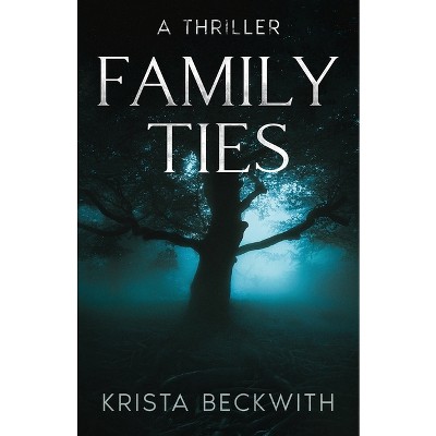 Family Ties - by  Krista Beckwith (Paperback)