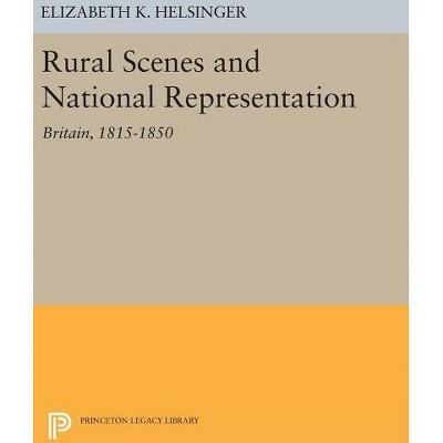 Rural Scenes and National Representation - by  Elizabeth K Helsinger (Hardcover)
