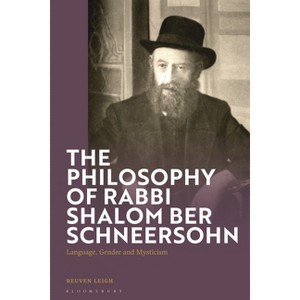 The Philosophy of Rabbi Shalom Ber Schneersohn - by  Reuven Leigh (Hardcover) - 1 of 1