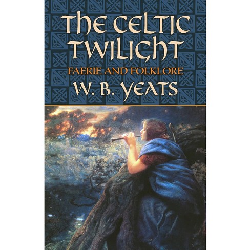 The Celtic Twilight - (Celtic, Irish) by  W B Yeats (Paperback) - image 1 of 1