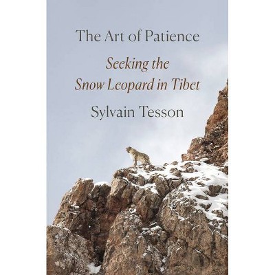 The Art of Patience - by  Sylvain Tesson (Hardcover)