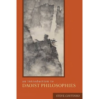 An Introduction to Daoist Philosophies - by  Steve Coutinho (Paperback)