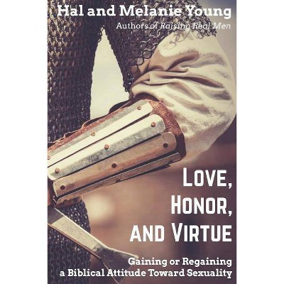 Love, Honor, and Virtue - by  Hal Young & Melanie Young (Paperback)