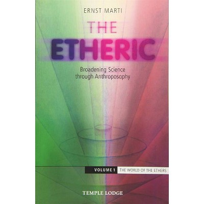 The Etheric - (World of Formative Forces) by  Ernst Marti (Paperback)