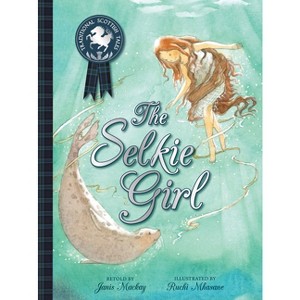 The Selkie Girl - (Traditional Scottish Tales) by  Janis MacKay (Paperback) - 1 of 1