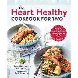 The Heart Healthy Cookbook for Two - by  Jennifer Koslo (Paperback)