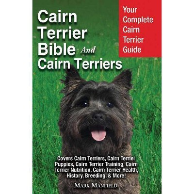 Cairn Terrier Bible And Cairn Terriers - by  Mark Manfield (Paperback)