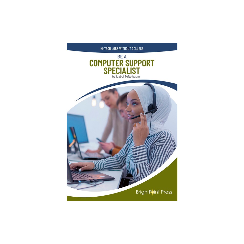 Be a Computer Support Specialist - (Hi-Tech Jobs Without College) by Isabel Teitelbaum (Hardcover)