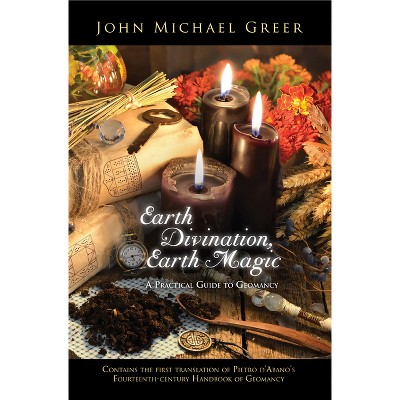Earth Divination, Earth Magic - by  John Michael Greer (Paperback)