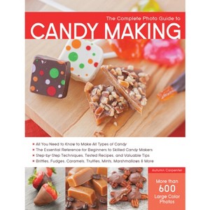 Complete Photo Guide to Candy Making - by  Kari Cornell (Paperback) - 1 of 1