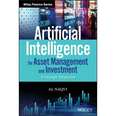 Artificial Intelligence for Asset Management and Investment - (Wiley Finance) by  Al Naqvi (Hardcover)