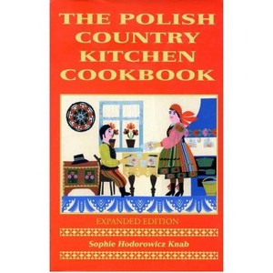 Polish Country Kitchen Cookbook (Expanded) - (Hippocrene Cookbook Library (Paperback)) by  Sophie Knab (Paperback) - 1 of 1