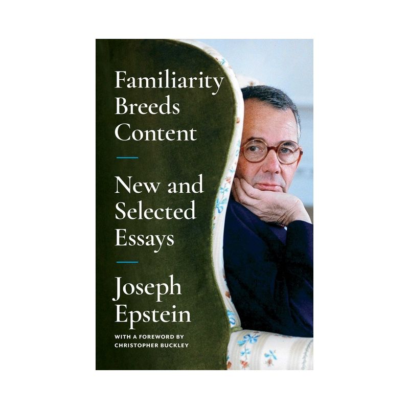 Familiarity Breeds Content - by  Joseph Epstein (Paperback), 1 of 2