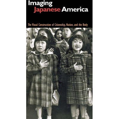 Imaging Japanese America - by  Elena Tajima Creef (Paperback)