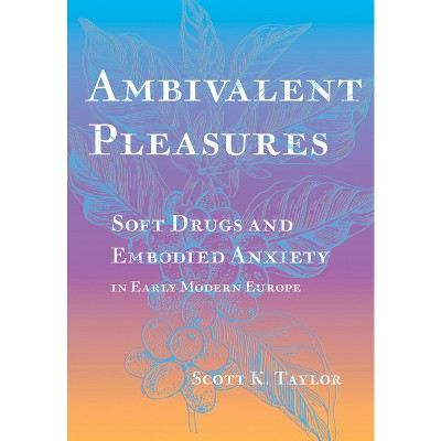 Ambivalent Pleasures - by  Scott K Taylor (Hardcover)