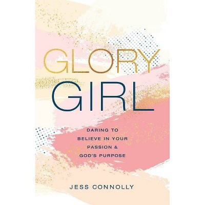 Glory Girl - by  Jess Connolly (Hardcover)