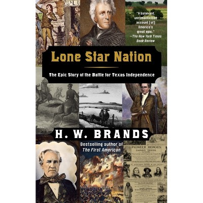 Lone Star Nation - by  H W Brands (Paperback)