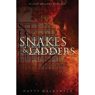 Snakes and Ladders - (Lizzy Ballard Thrillers) by  Matty Dalrymple (Paperback)