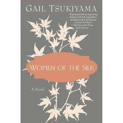 Women of the Silk - 8th Edition by  Gail Tsukiyama (Paperback)