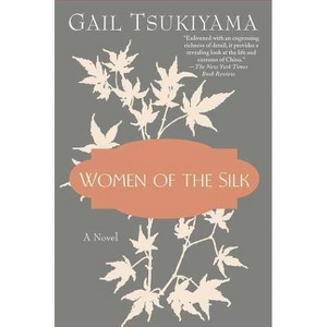 Women of the Silk - 8th Edition by  Gail Tsukiyama (Paperback) - 1 of 1