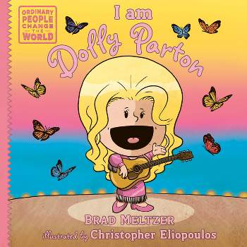 I Am Dolly Parton - (Ordinary People Change the World) by  Brad Meltzer (Hardcover)