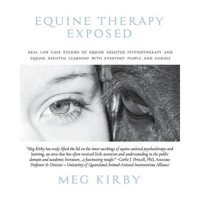 Equine Therapy Exposed - by  Meg Kirby (Paperback)