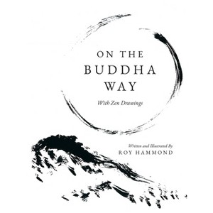 On The Buddha Way With Zen Drawings - by  Roy Hammond (Paperback) - 1 of 1
