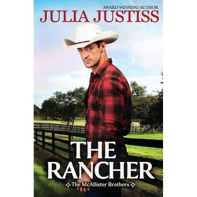 The Rancher - by  Julia Justiss (Paperback)