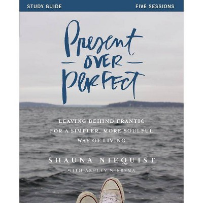 Present Over Perfect - by  Shauna Niequist (Paperback)