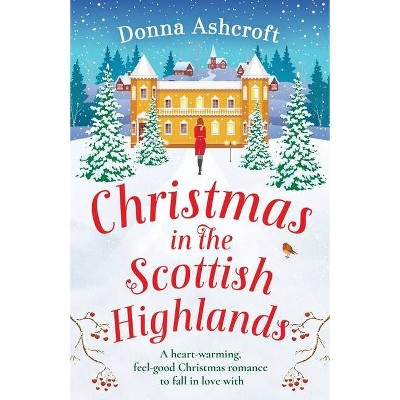 Christmas in the Scottish Highlands - by  Donna Ashcroft (Paperback)