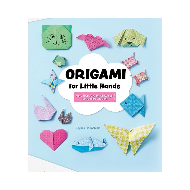 Origami for Little Hands - by  Sayaka Hodoshima (Paperback), 1 of 2