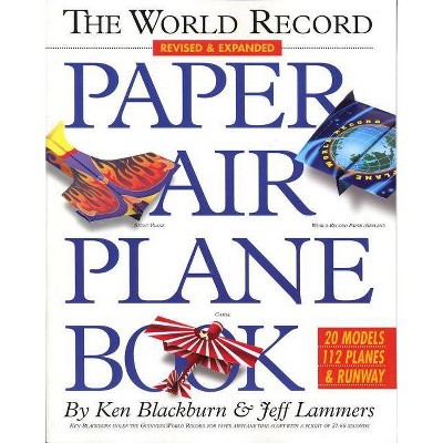 The World Record Paper Airplane Book - (Paper Airplanes) by  Ken Blackburn & Jeff Lammers (Paperback)