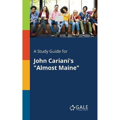 A Study Guide for John Cariani's "Almost Maine" - by  Cengage Learning Gale (Paperback)