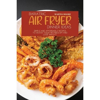 Bariatric Air Fryer Dinner Ideas - by  Martha Moore (Paperback)