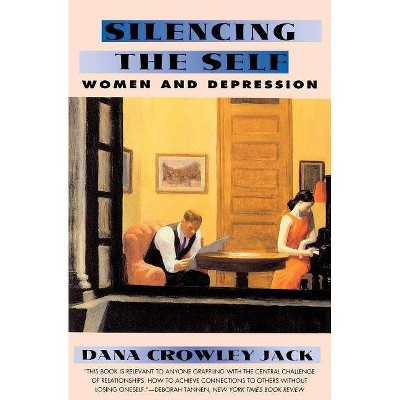 Silencing The Self - by  Dana C Jack (Paperback)