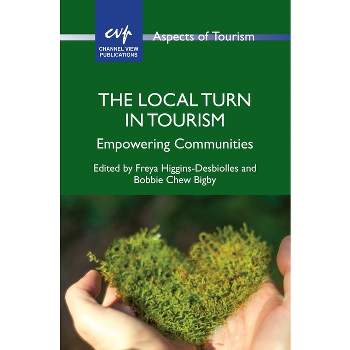 The Local Turn in Tourism - (Aspects of Tourism) by  Freya Higgins-Desbiolles & Bobbie Chew Bigby (Paperback)