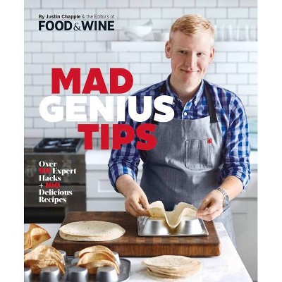  Mad Genius Tips : Over 90 Expert Hacks + 100 Delicious Recipes (Hardcover) (Justin Chapple) 