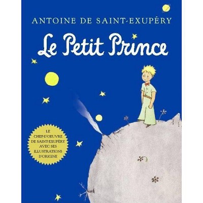 Le Petit Prince - by  Antoine de Saint-Exupéry (Hardcover)