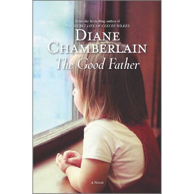 The Good Father - by  Diane Chamberlain (Paperback)