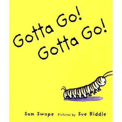 Gotta Go! Gotta Go! - (Sunburst Book) by  Sam Swope (Paperback)