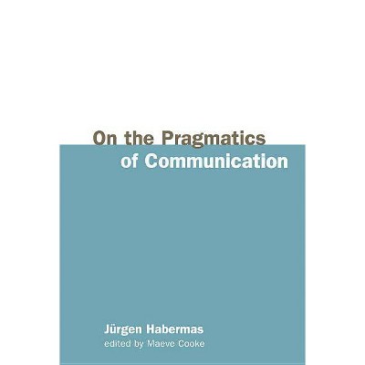 On the Pragmatics of Communication - by  Habermas (Paperback)