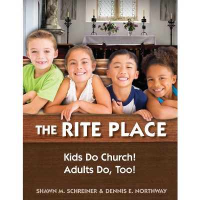 The Rite Place - by  Shawn M Schreiner & Dennis E Northway (Paperback)
